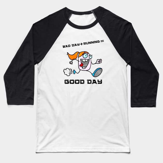 Bad Day Plus Running Equals A Good Day Baseball T-Shirt by Dreanpitch